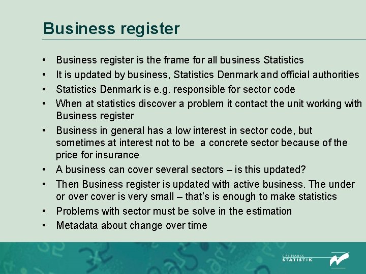 Business register • • • Business register is the frame for all business Statistics