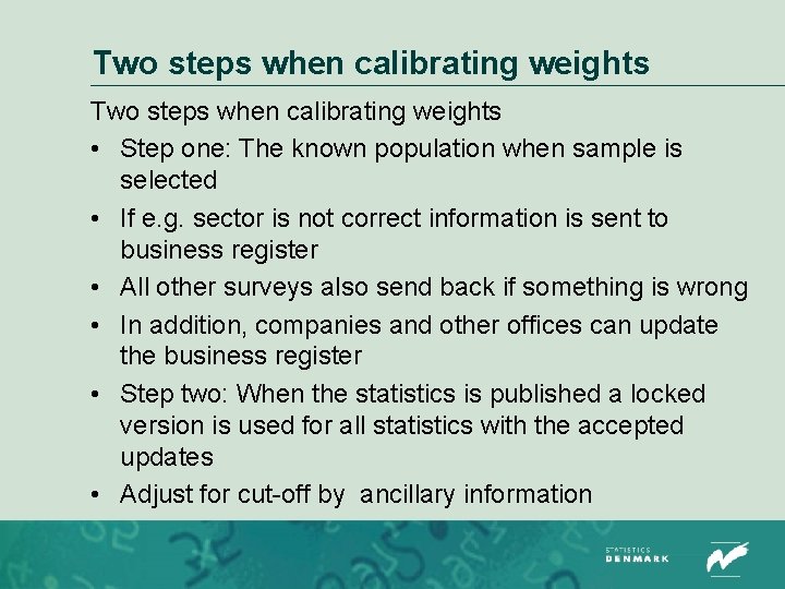 Two steps when calibrating weights • Step one: The known population when sample is