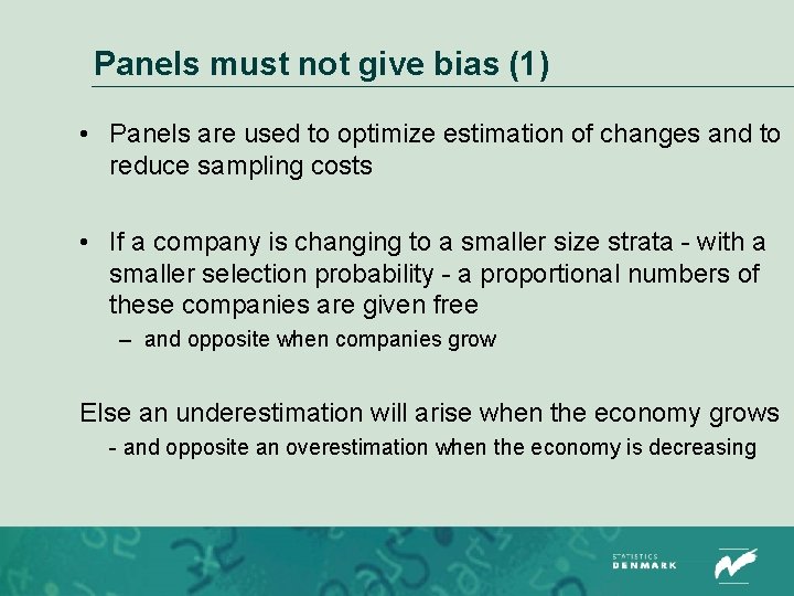 Panels must not give bias (1) • Panels are used to optimize estimation of