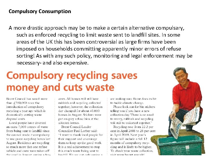 Compulsory Consumption A more drastic approach may be to make a certain alternative compulsary,