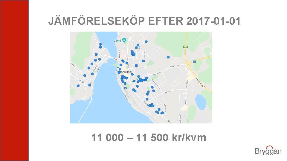 JÄMFÖRELSEKÖP EFTER 2017 -01 -01 11 000 – 11 500 kr/kvm 