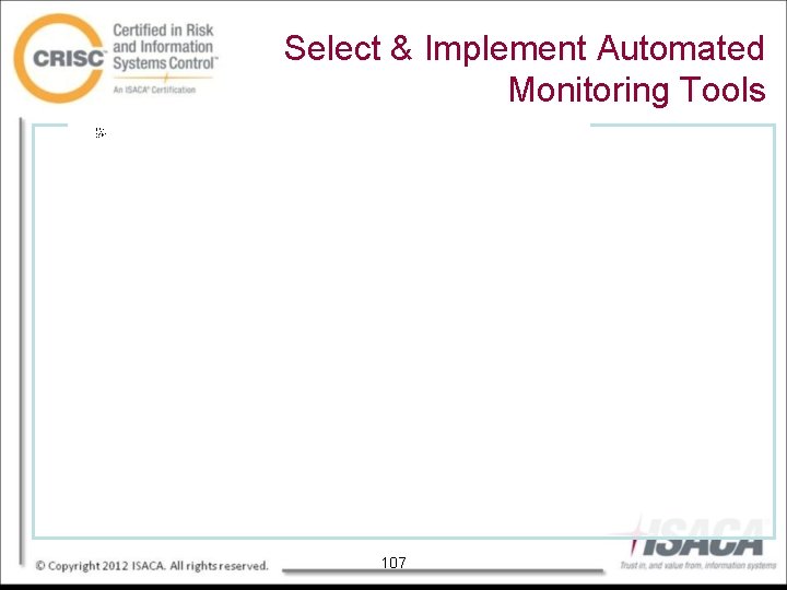 Select & Implement Automated Monitoring Tools Selection Criteria: • • • Sustainability Scalability Customizability