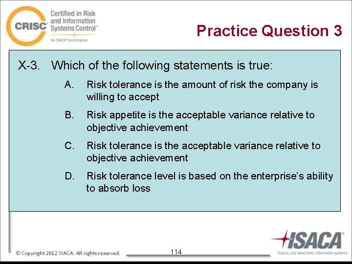 Practice Question 3 X-3. Which of the following statements is true: A. Risk tolerance