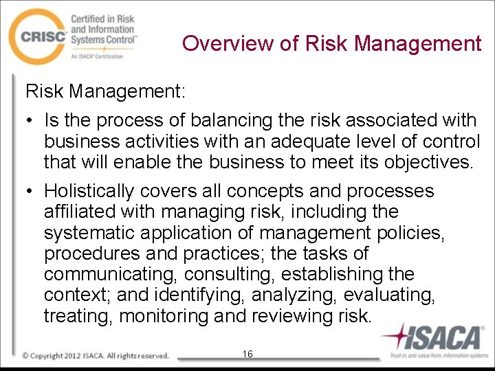 Overview of Risk Management: • Is the process of balancing the risk associated with