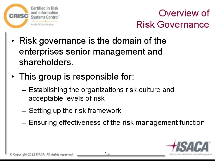 Overview of Risk Governance • Risk governance is the domain of the enterprises senior