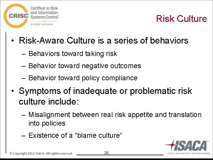 Risk Culture • Risk-Aware Culture is a series of behaviors – Behaviors toward taking