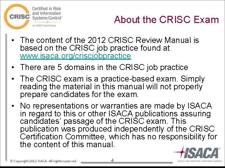 About the CRISC Exam • The content of the 2012 CRISC Review Manual is