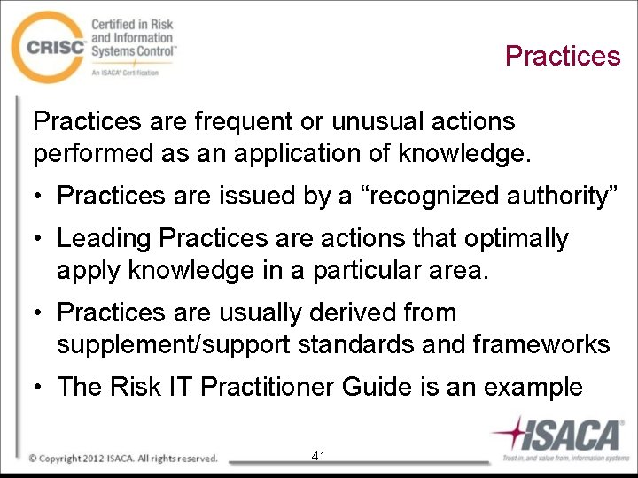 Practices are frequent or unusual actions performed as an application of knowledge. • Practices