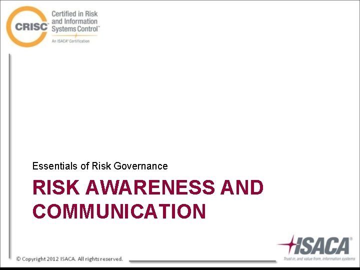 Essentials of Risk Governance RISK AWARENESS AND COMMUNICATION 