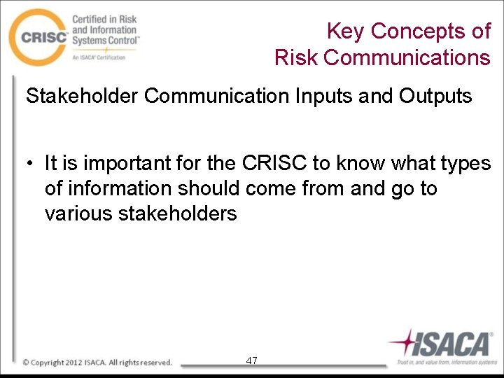 Key Concepts of Risk Communications Stakeholder Communication Inputs and Outputs • It is important