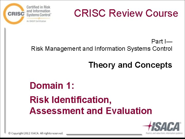 CRISC Review Course Part I— Risk Management and Information Systems Control Theory and Concepts