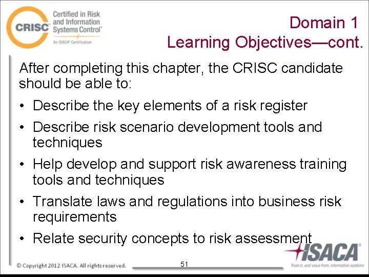 Domain 1 Learning Objectives—cont. After completing this chapter, the CRISC candidate should be able
