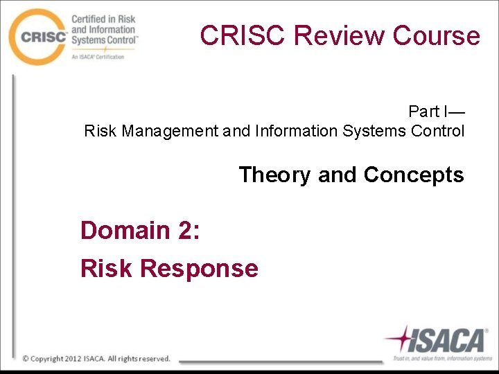 CRISC Review Course Part I— Risk Management and Information Systems Control Theory and Concepts