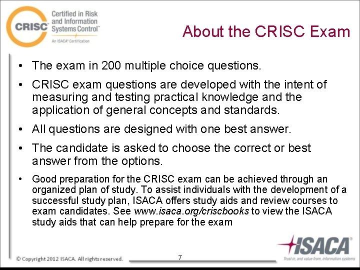 About the CRISC Exam • The exam in 200 multiple choice questions. • CRISC