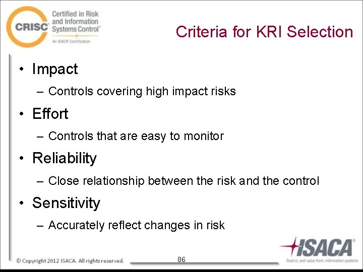 Criteria for KRI Selection • Impact – Controls covering high impact risks • Effort