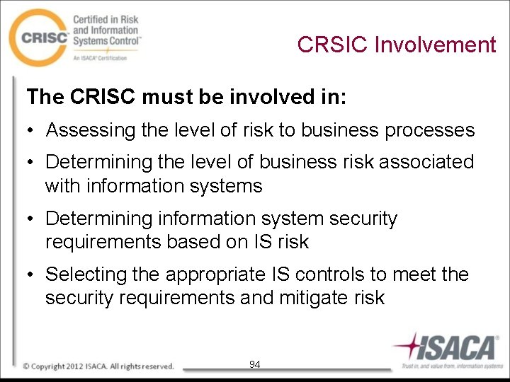 CRSIC Involvement The CRISC must be involved in: • Assessing the level of risk