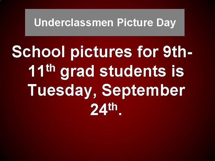 Underclassmen Picture Day School pictures for 9 thth 11 grad students is Tuesday, September