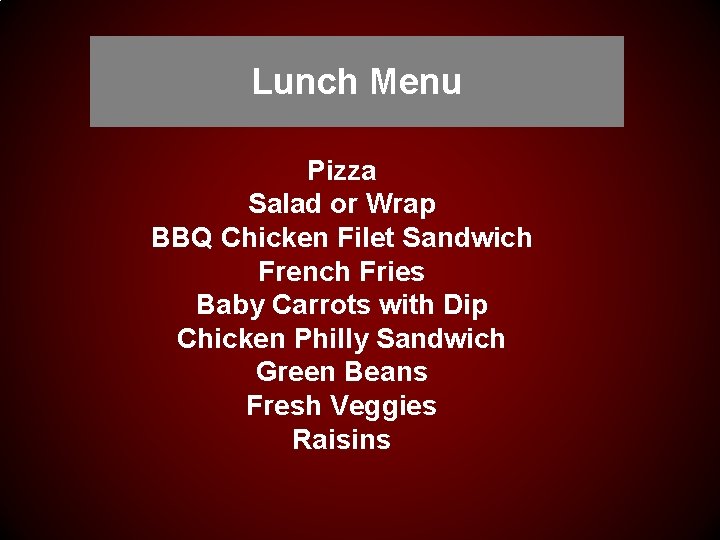 Lunch Menu Pizza Salad or Wrap BBQ Chicken Filet Sandwich French Fries Baby Carrots