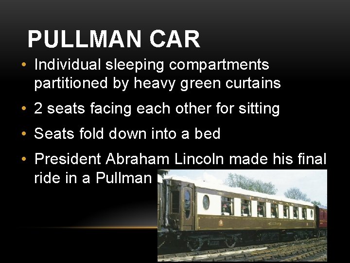 PULLMAN CAR • Individual sleeping compartments partitioned by heavy green curtains • 2 seats