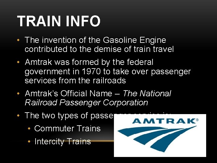 TRAIN INFO • The invention of the Gasoline Engine contributed to the demise of