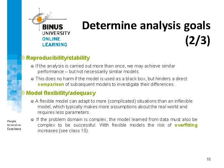 Determine analysis goals (2/3) Reproducibility/stability If the analysis is carried out more than once,
