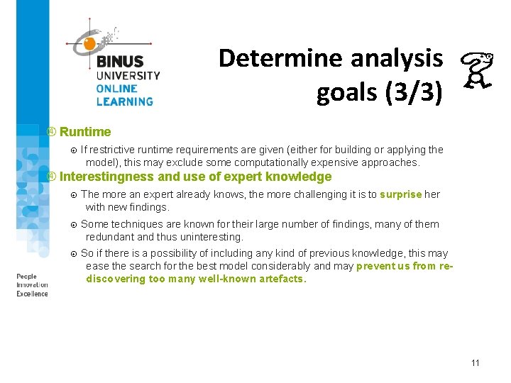 Determine analysis goals (3/3) Runtime If restrictive runtime requirements are given (either for building