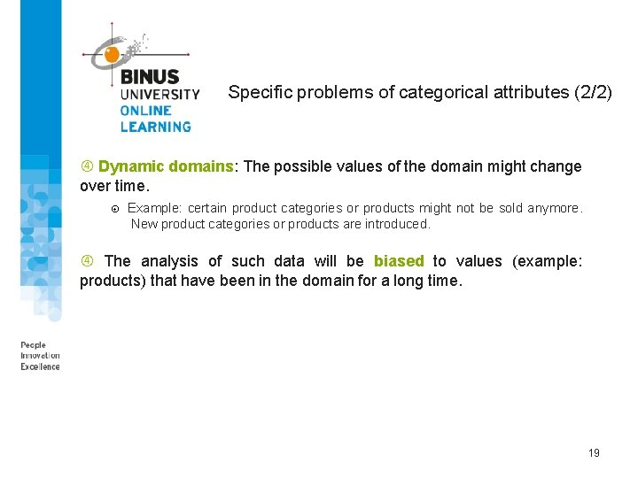 Specific problems of categorical attributes (2/2) Dynamic domains: The possible values of the domain
