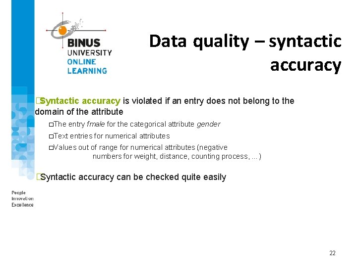 Data quality – syntactic accuracy �Syntactic accuracy is violated if an entry does not