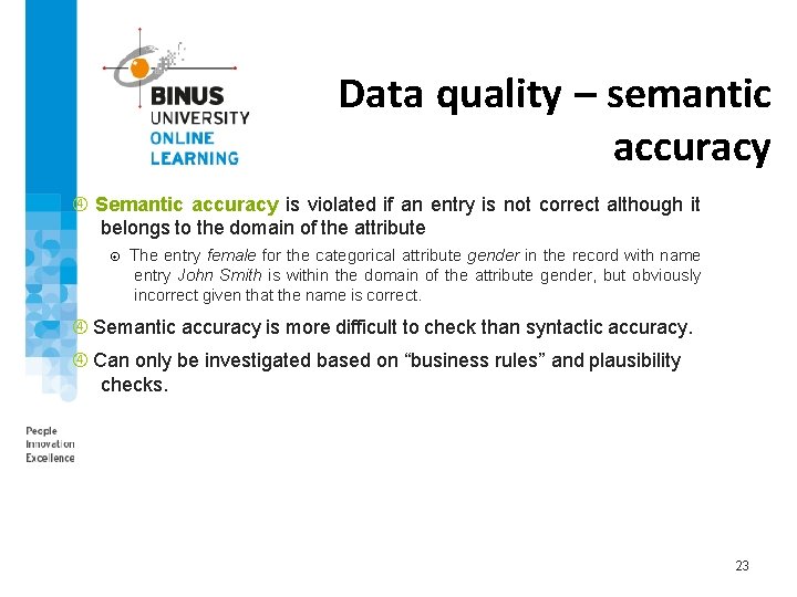Data quality – semantic accuracy Semantic accuracy is violated if an entry is not