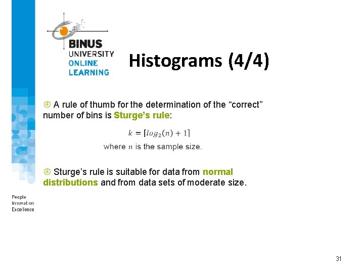 Histograms (4/4) A rule of thumb for the determination of the “correct” number of