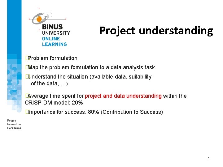 Project understanding �Problem formulation �Map the problem formulation to a data analysis task �Understand