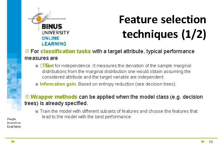 Feature selection techniques (1/2) For classification tasks with a target attribute, typical performance measures