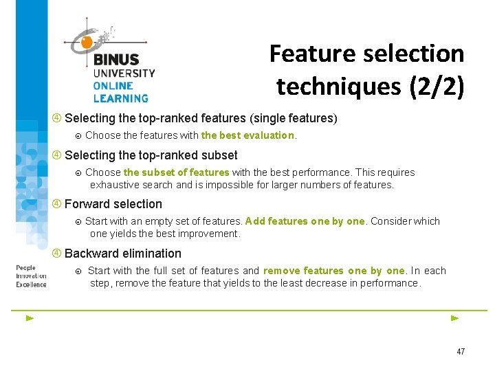 Feature selection techniques (2/2) Selecting the top-ranked features (single features) Choose the features with