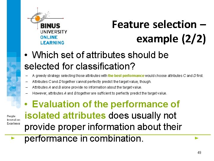 Feature selection – example (2/2) • Which set of attributes should be selected for