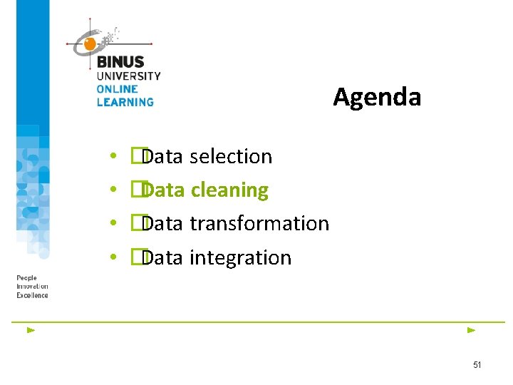 Agenda • • �Data selection �Data cleaning �Data transformation �Data integration 51 