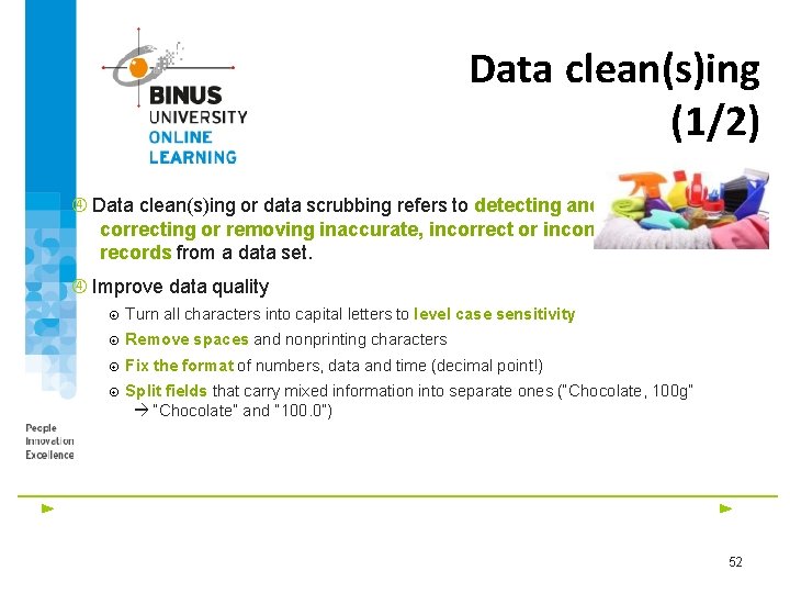Data clean(s)ing (1/2) Data clean(s)ing or data scrubbing refers to detecting and correcting or