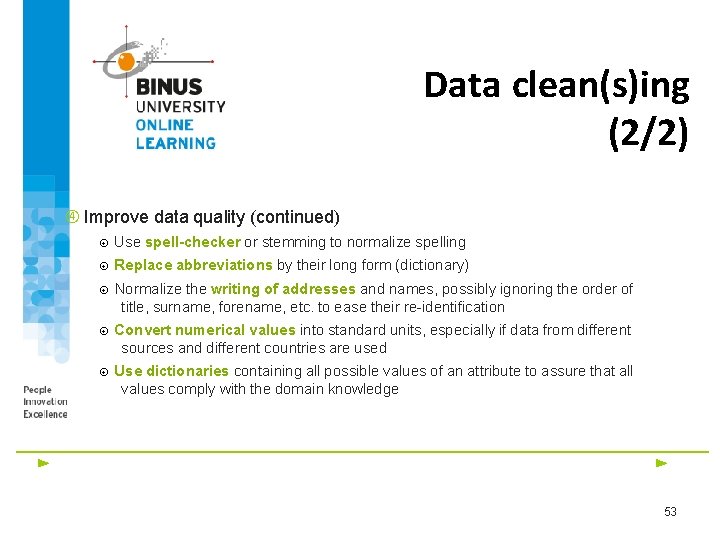Data clean(s)ing (2/2) Improve data quality (continued) Use spell-checker or stemming to normalize spelling