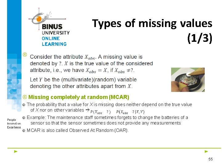 Types of missing values (1/3) Missing completely at random (MCAR) The probability that a