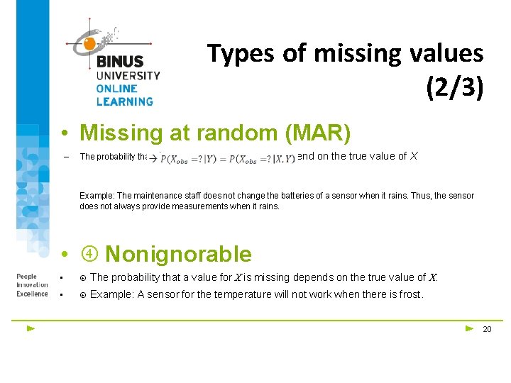 Types of missing values (2/3) • Missing at random (MAR) – The probability that