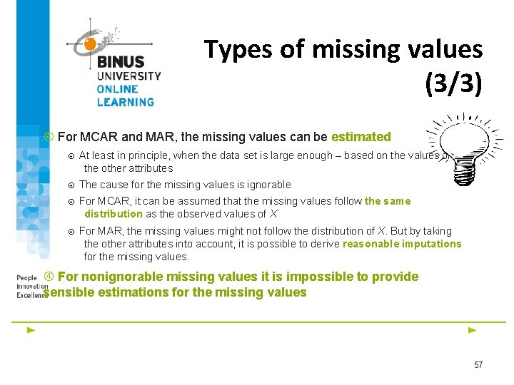 Types of missing values (3/3) For MCAR and MAR, the missing values can be