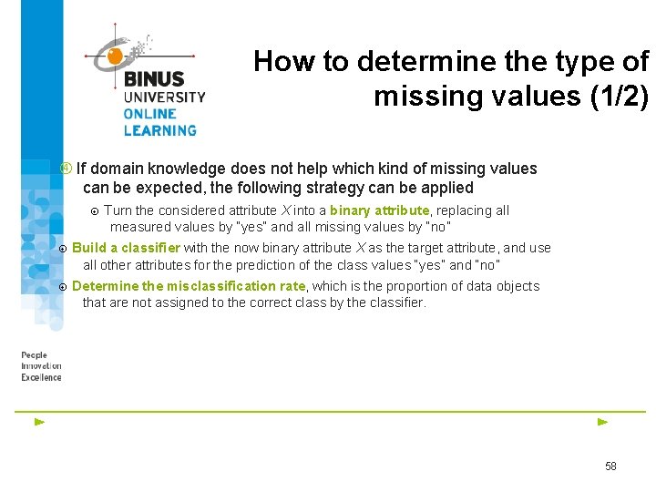 How to determine the type of missing values (1/2) If domain knowledge does not