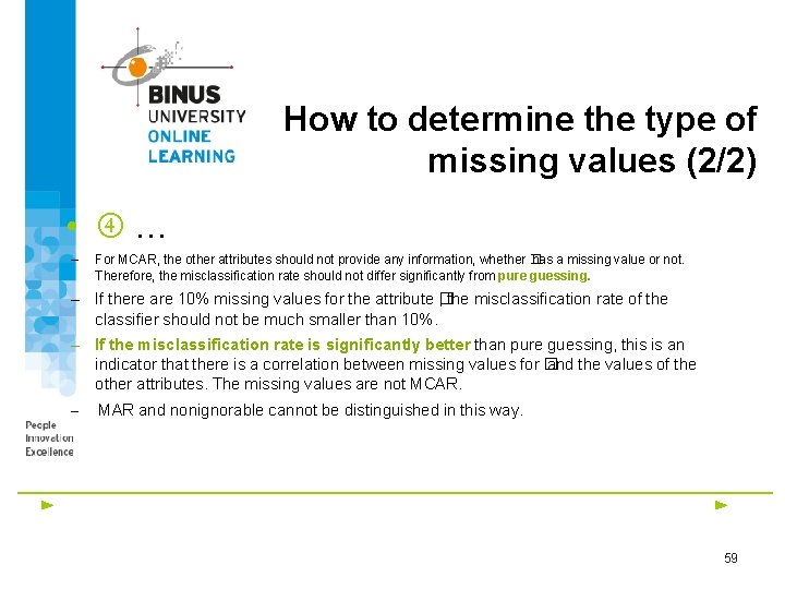 How to determine the type of missing values (2/2) • … – For MCAR,