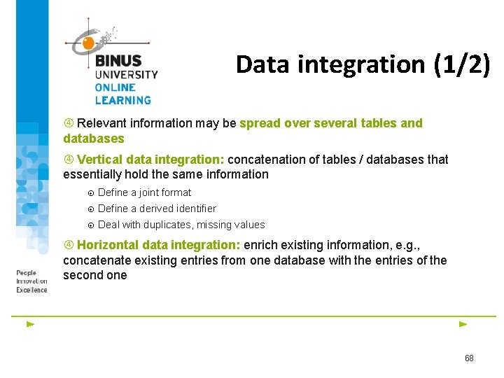 Data integration (1/2) Relevant information may be spread over several tables and databases Vertical