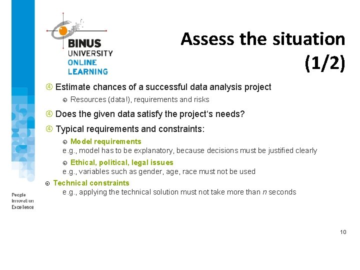 Assess the situation (1/2) Estimate chances of a successful data analysis project Resources (data!),