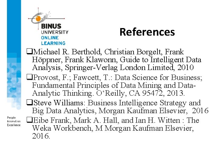 References q. Michael R. Berthold, Christian Borgelt, Frank Höppner, Frank Klawonn, Guide to Intelligent