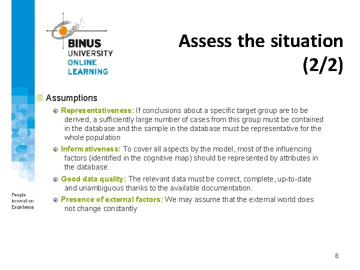 Assess the situation (2/2) Assumptions Representativeness: If conclusions about a specific target group are