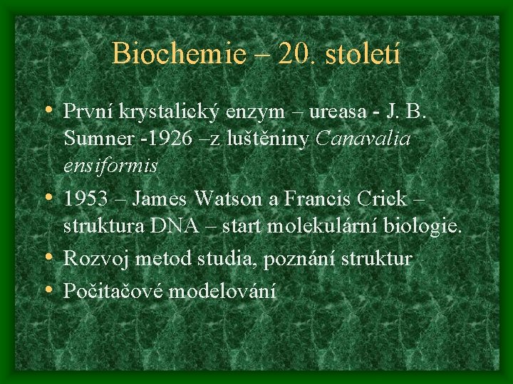 Biochemie – 20. století • První krystalický enzym – ureasa - J. B. Sumner