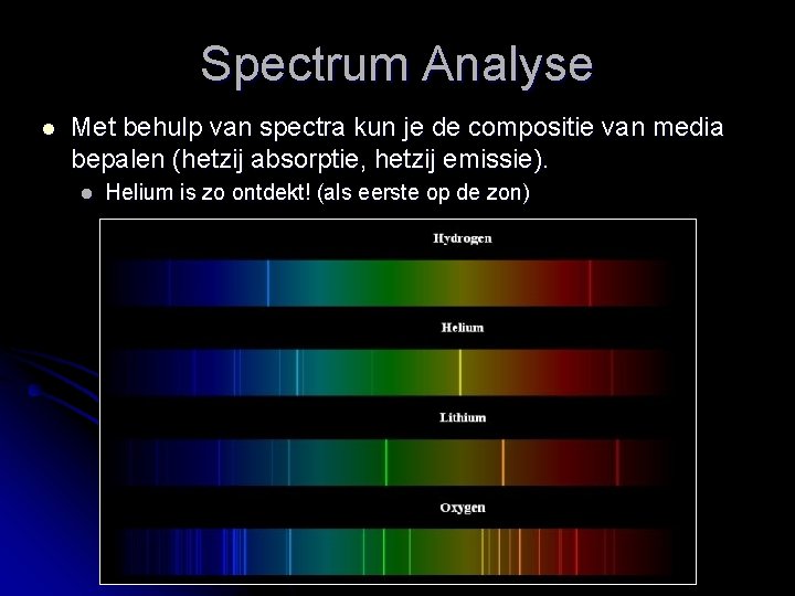 Spectrum Analyse l Met behulp van spectra kun je de compositie van media bepalen