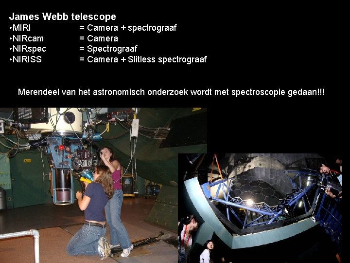 James Webb telescope • MIRI • NIRcam • NIRspec • NIRISS = Camera +