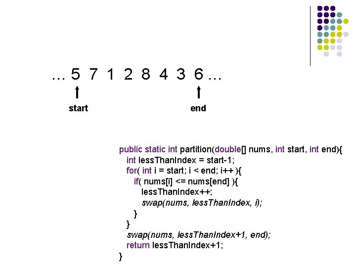 … 5 7 1 2 8 4 3 6… start end public static int